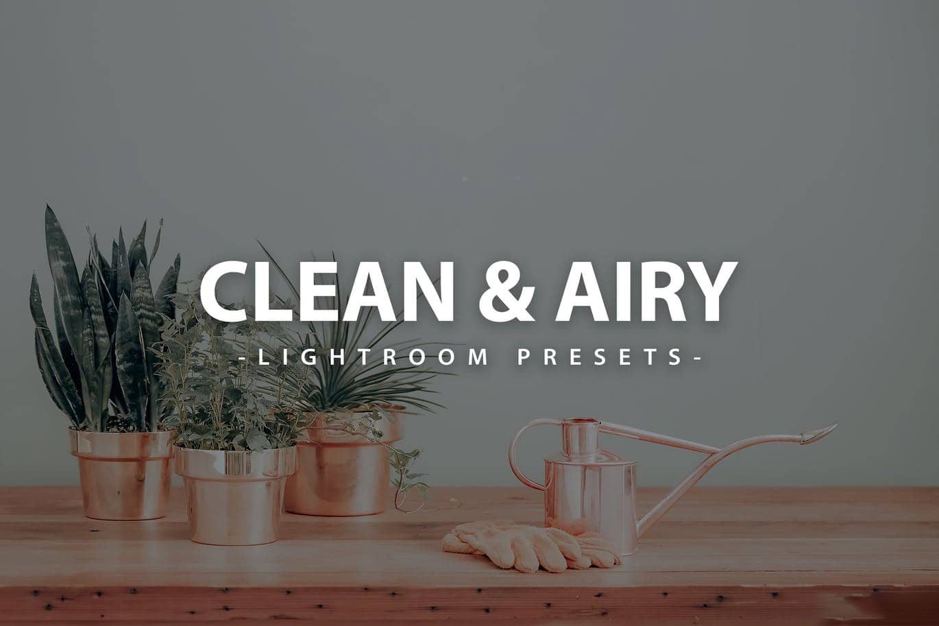 清新明亮通透INS风格胶片Lightroom预设 Clean amp; Airy Lightroom Presets