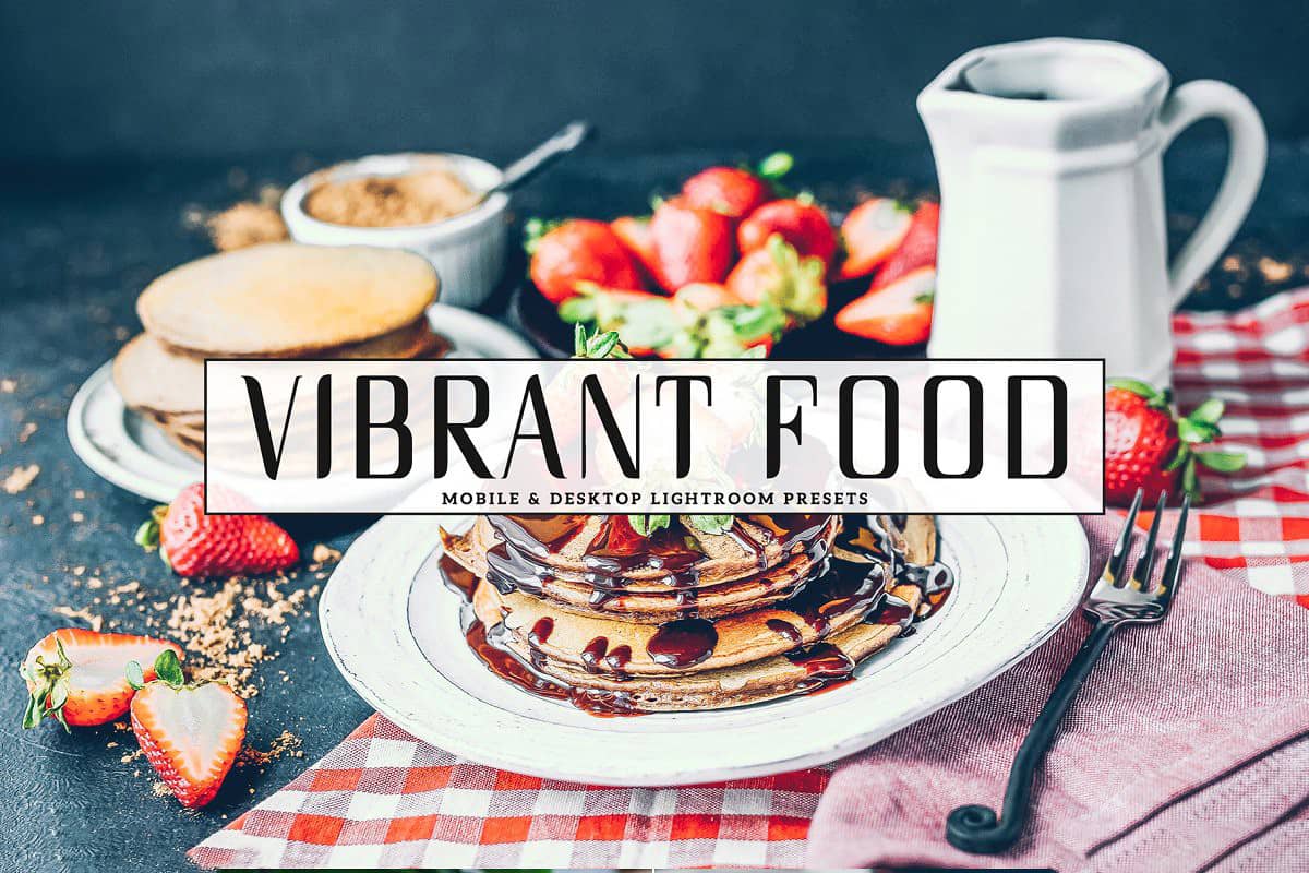 美食自拍摄影Lightroom预设+手机版预设Vibrant Food Lightroom Presets