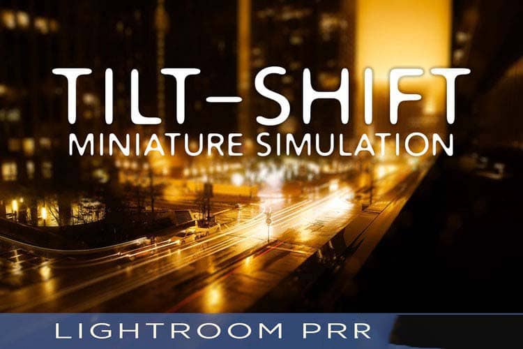 斜移位Lightroom预设 Tilt-Shift Lightroom Presets