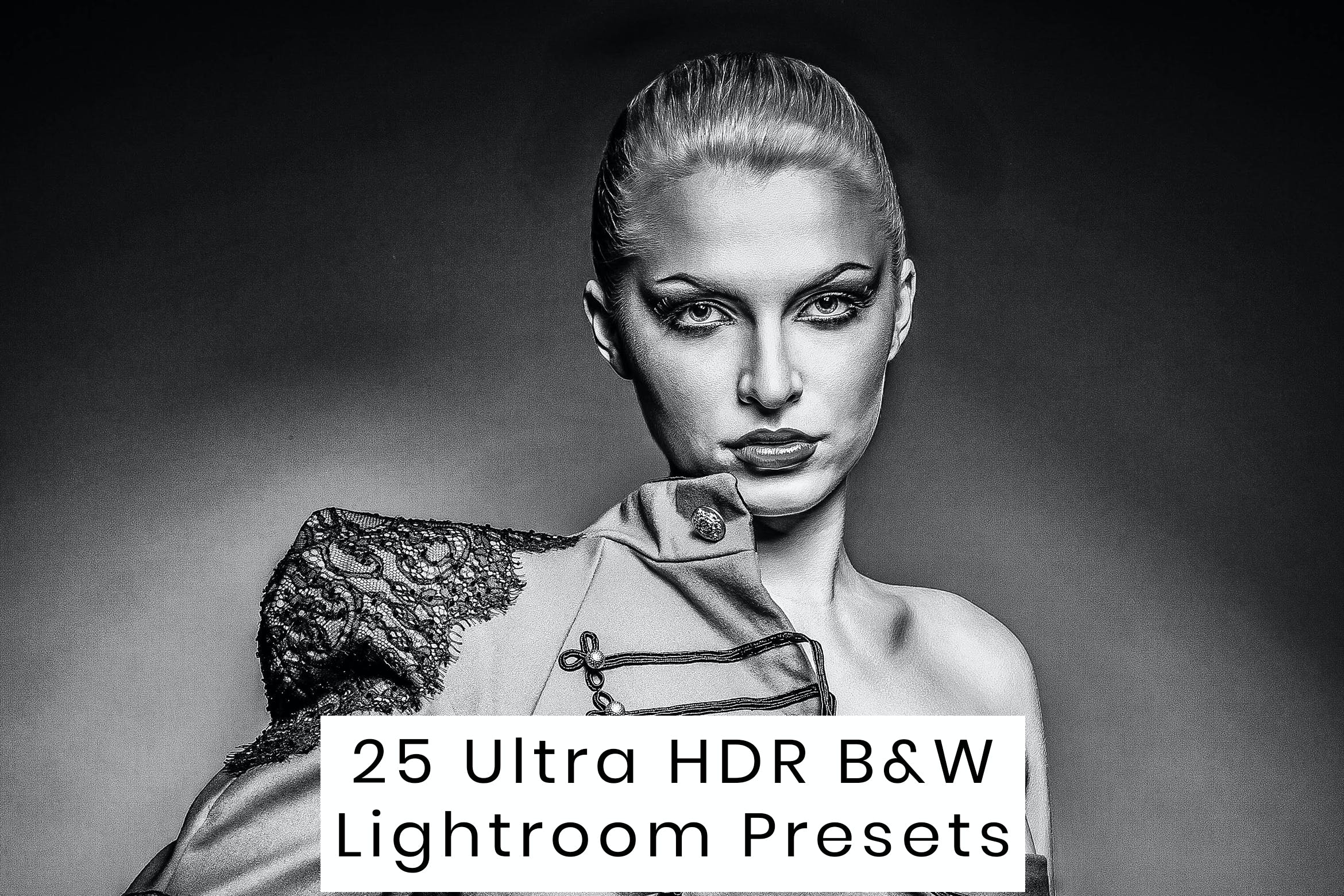 25款 Ultra HDR B&W Lightroom Presets