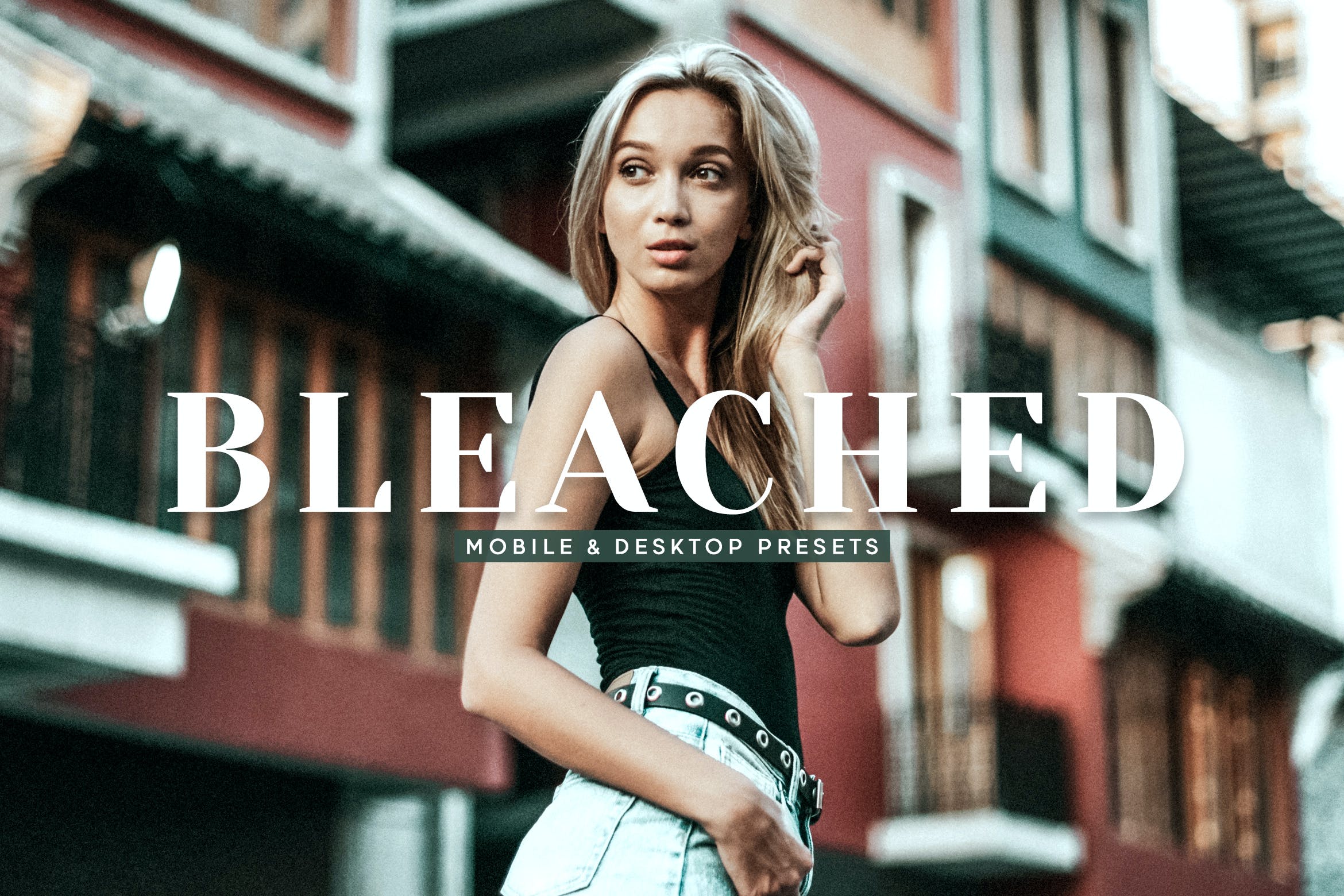 漂白调色预设 Bleached Mobile & Desktop Lightroom Presets